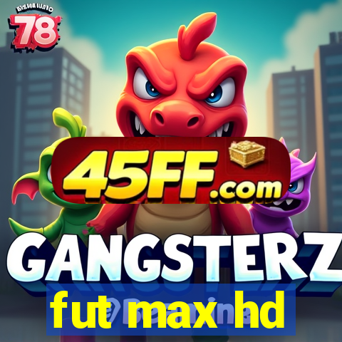 fut max hd